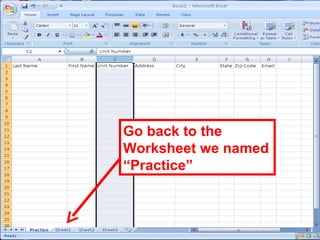 56
Go back to the
Worksheet we named
“Practice”
 