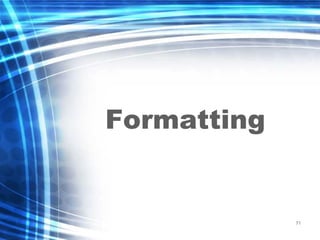 71
Formatting
 
