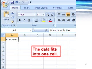 87
The data fits
into one cell.
 
