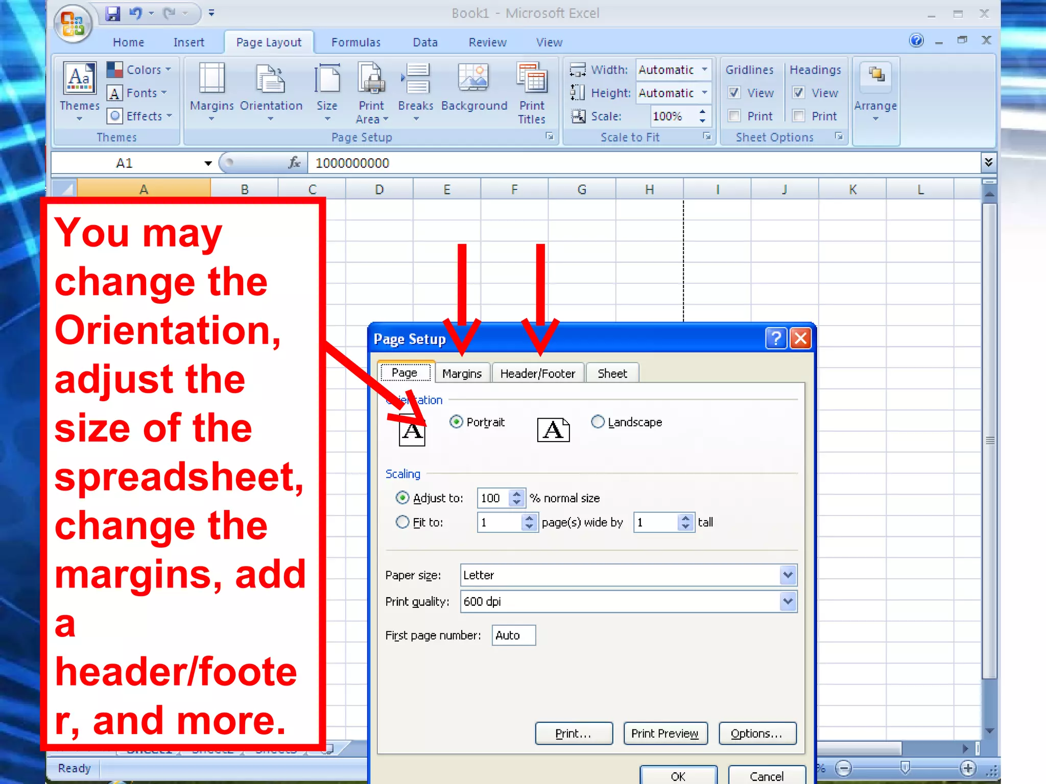You may change the Orientation, adjust the size of the spreadsheet, change the margins, add a header/footer, and more. 