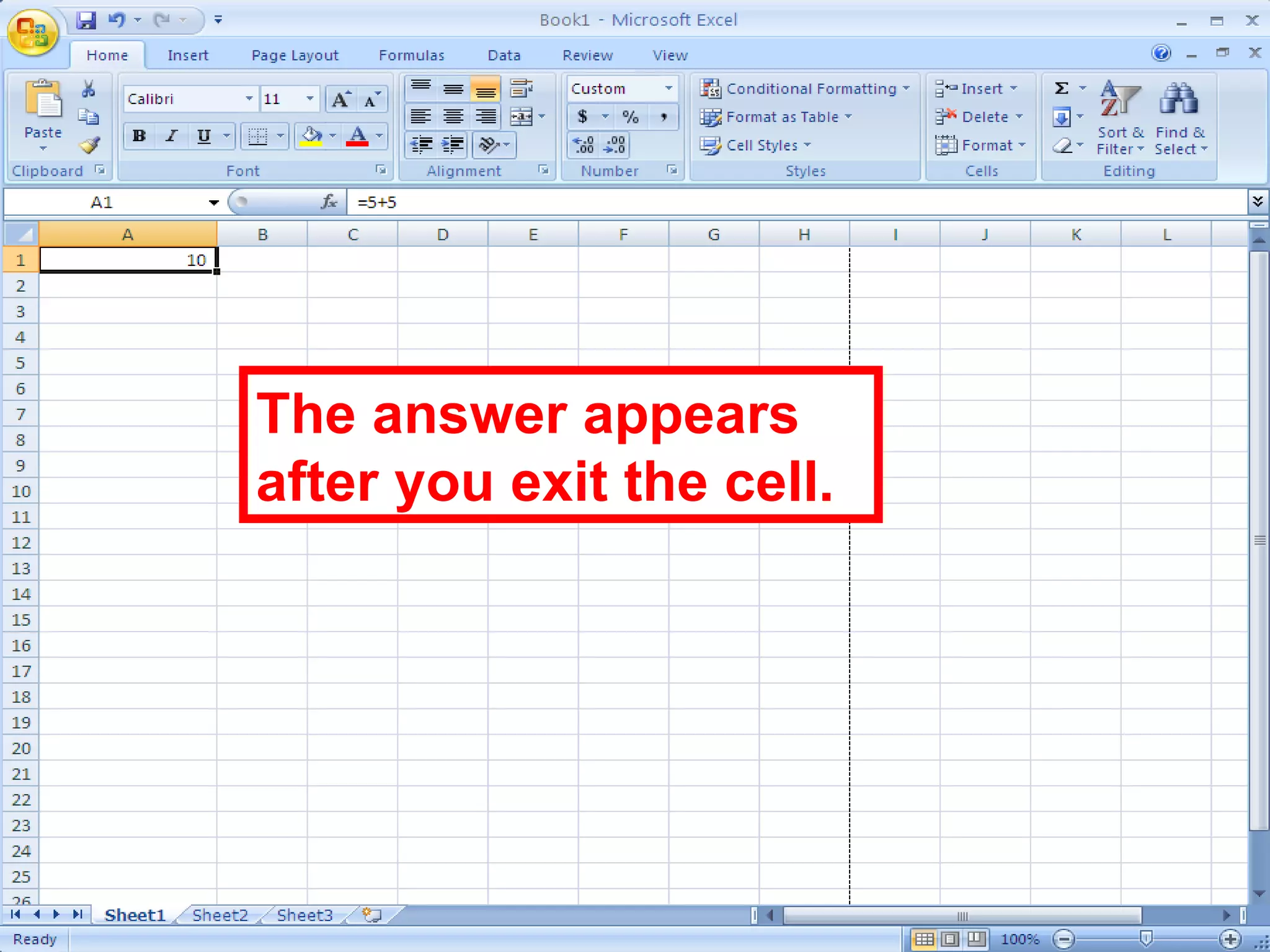 The answer appears after you exit the cell.  