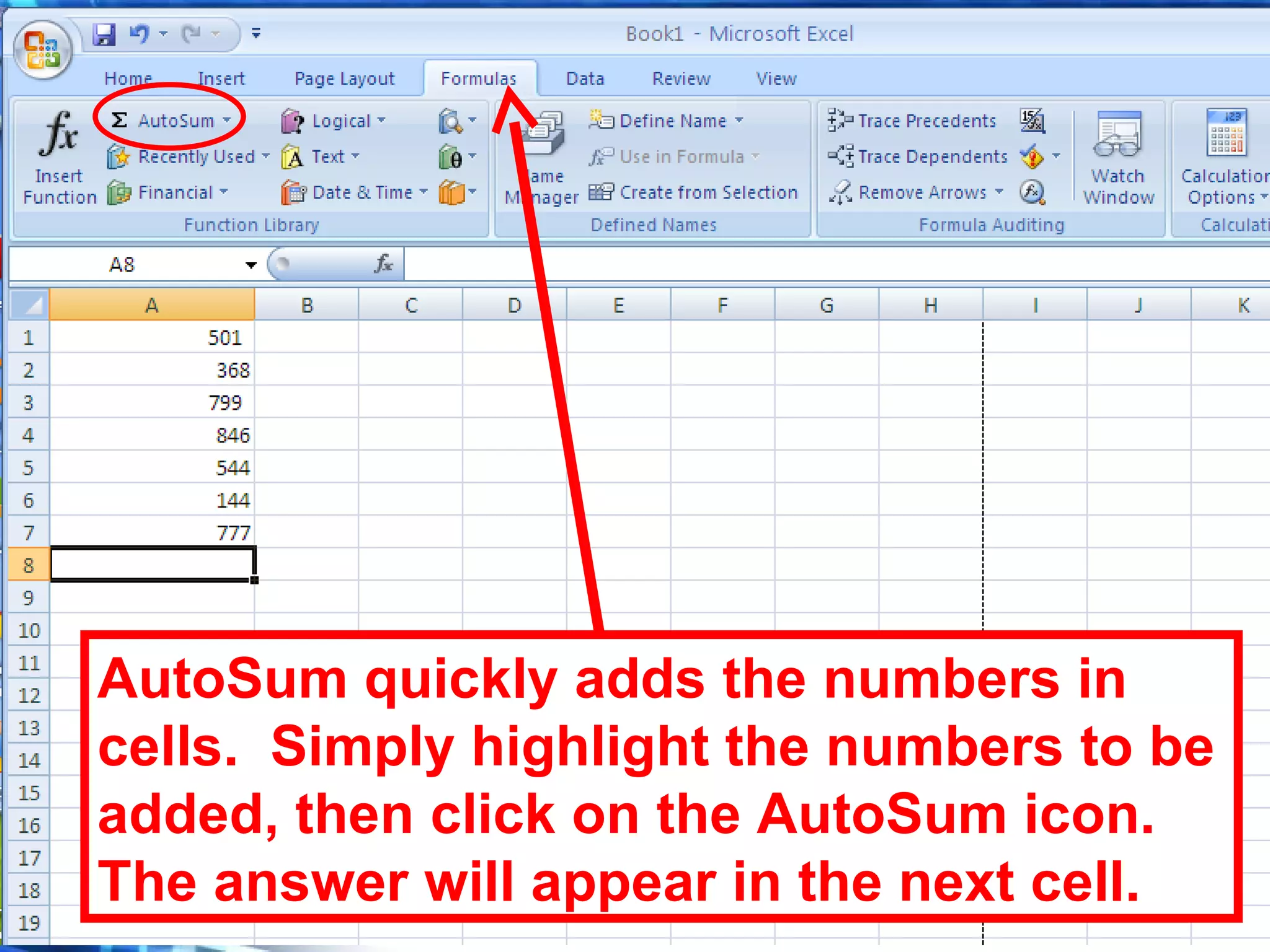 AutoSum quickly adds the numbers in cells.  Simply highlight the numbers to be added, then click on the AutoSum icon.  The answer will appear in the next cell. 