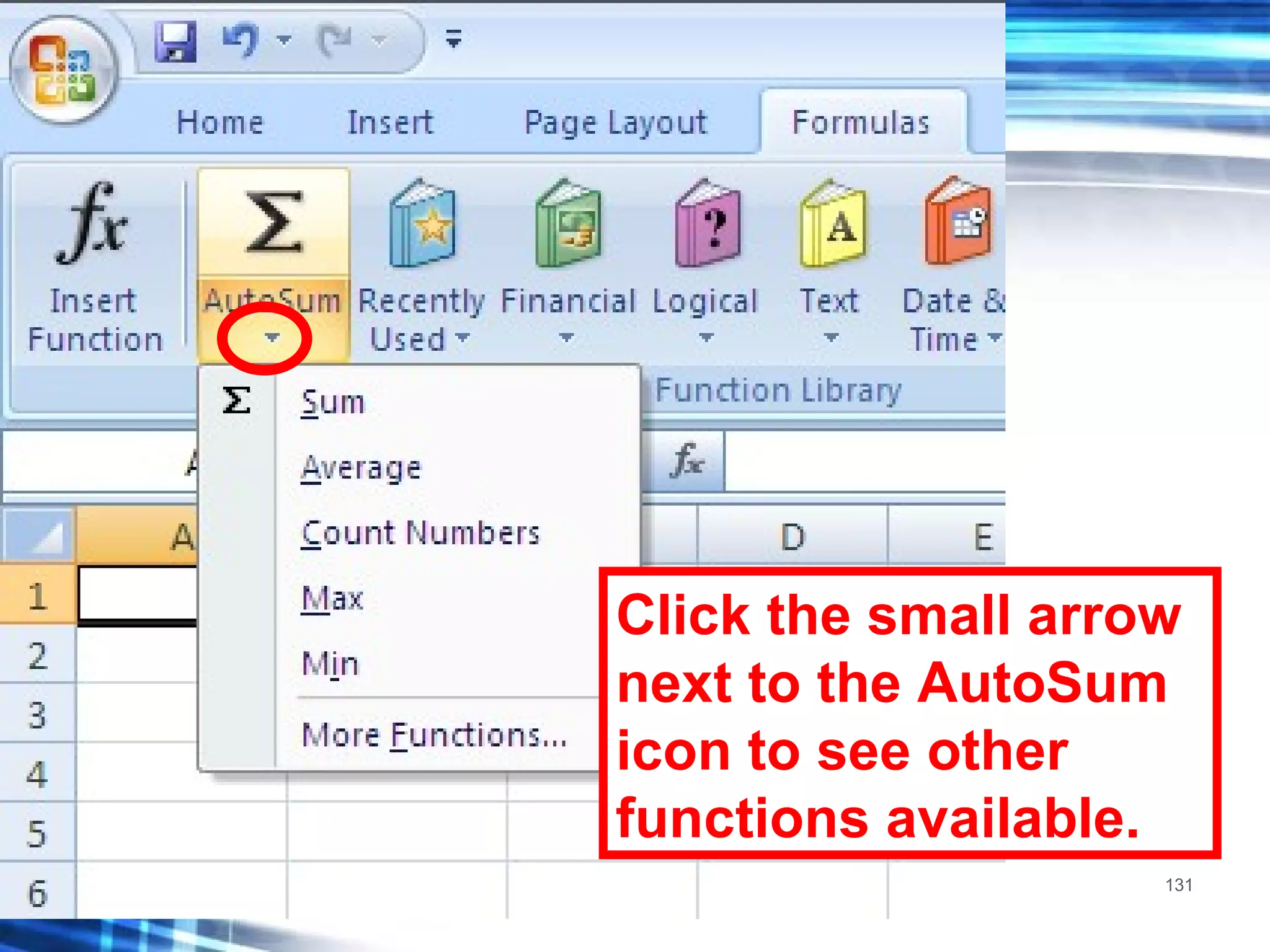 Click the small arrow next to the AutoSum icon to see other functions available. 