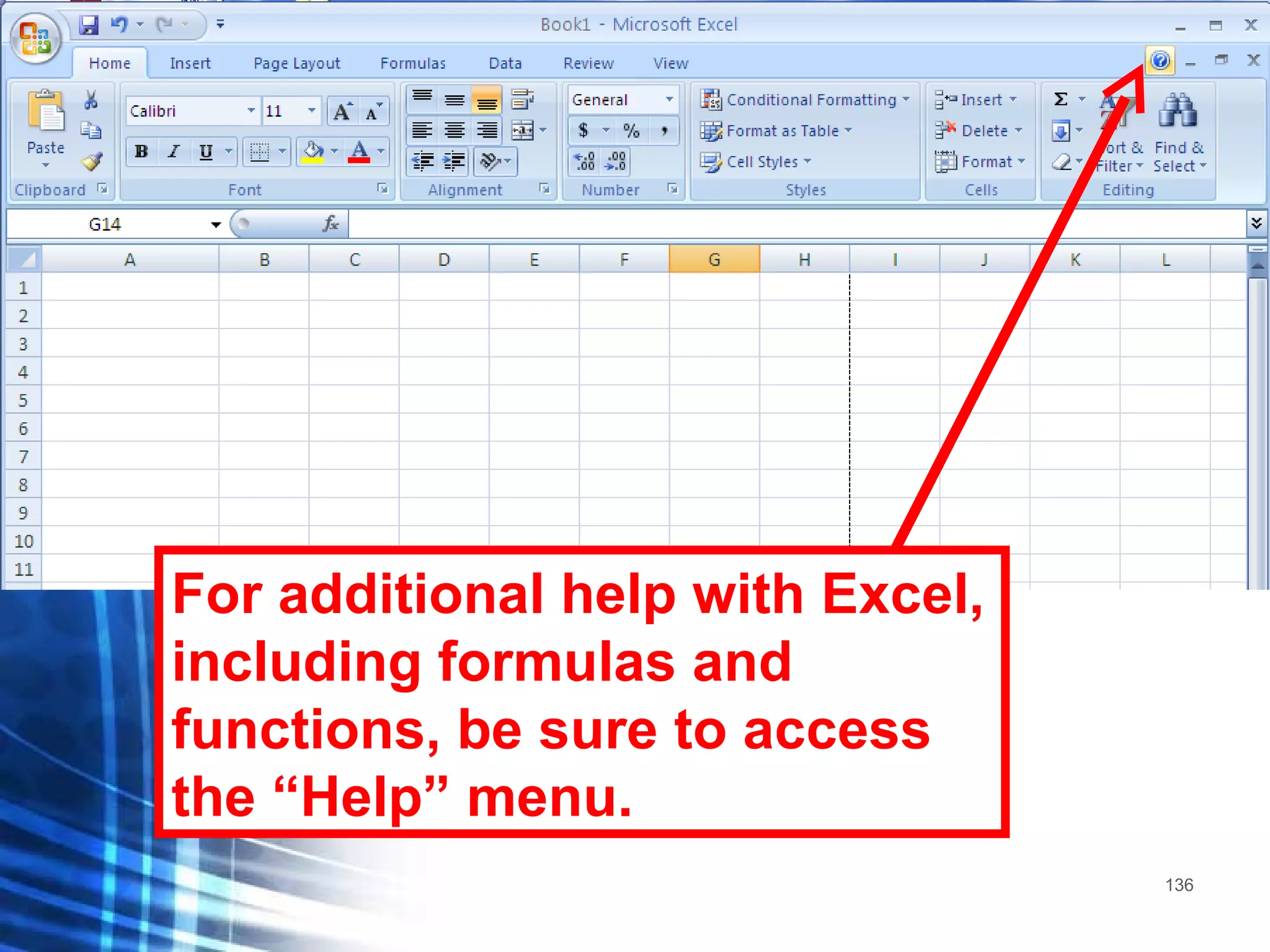 For additional help with Excel, including formulas and functions, be sure to access the “Help” menu. 