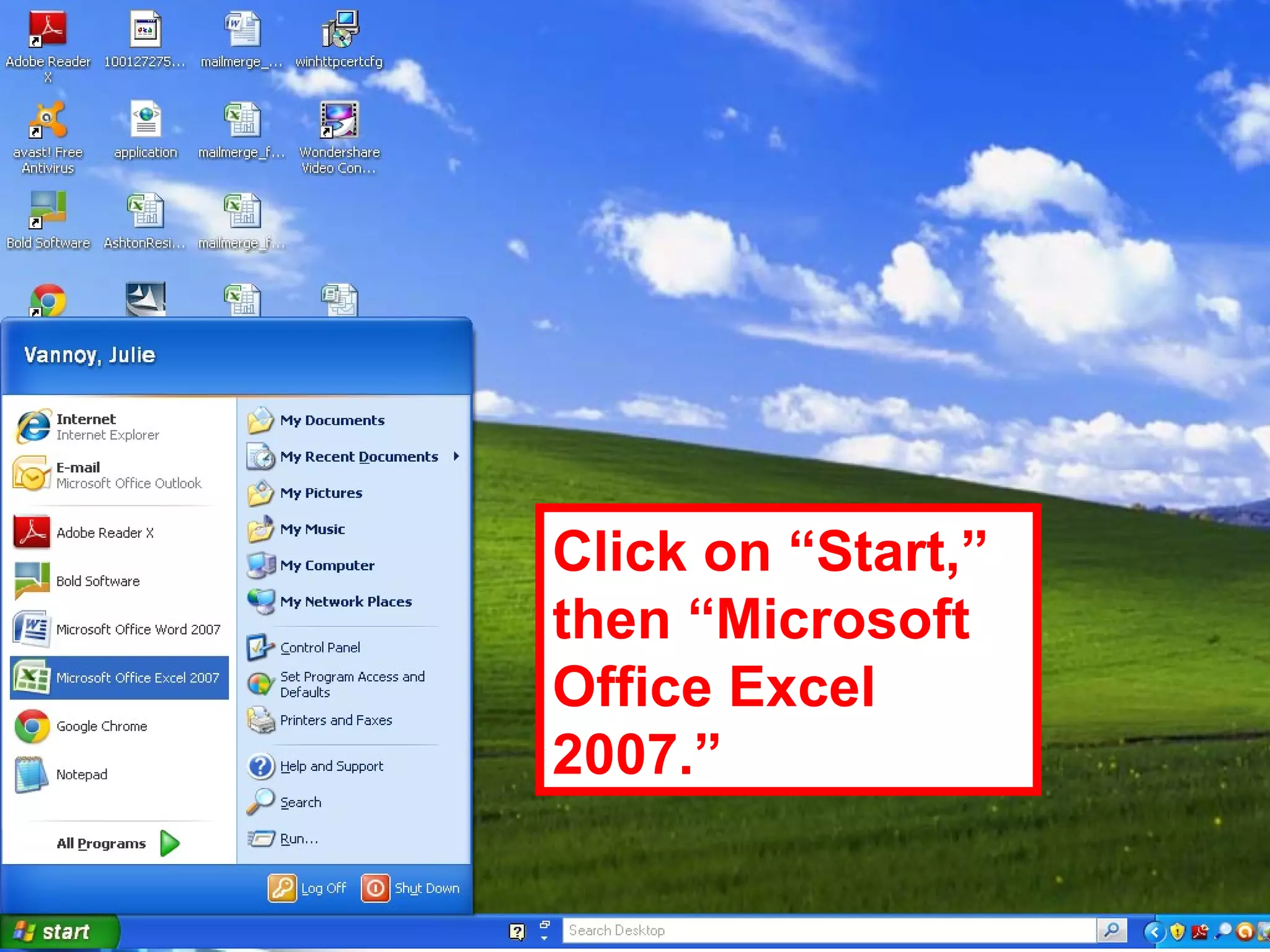 Click on “Start,” then “Microsoft Office Excel 2007.” 