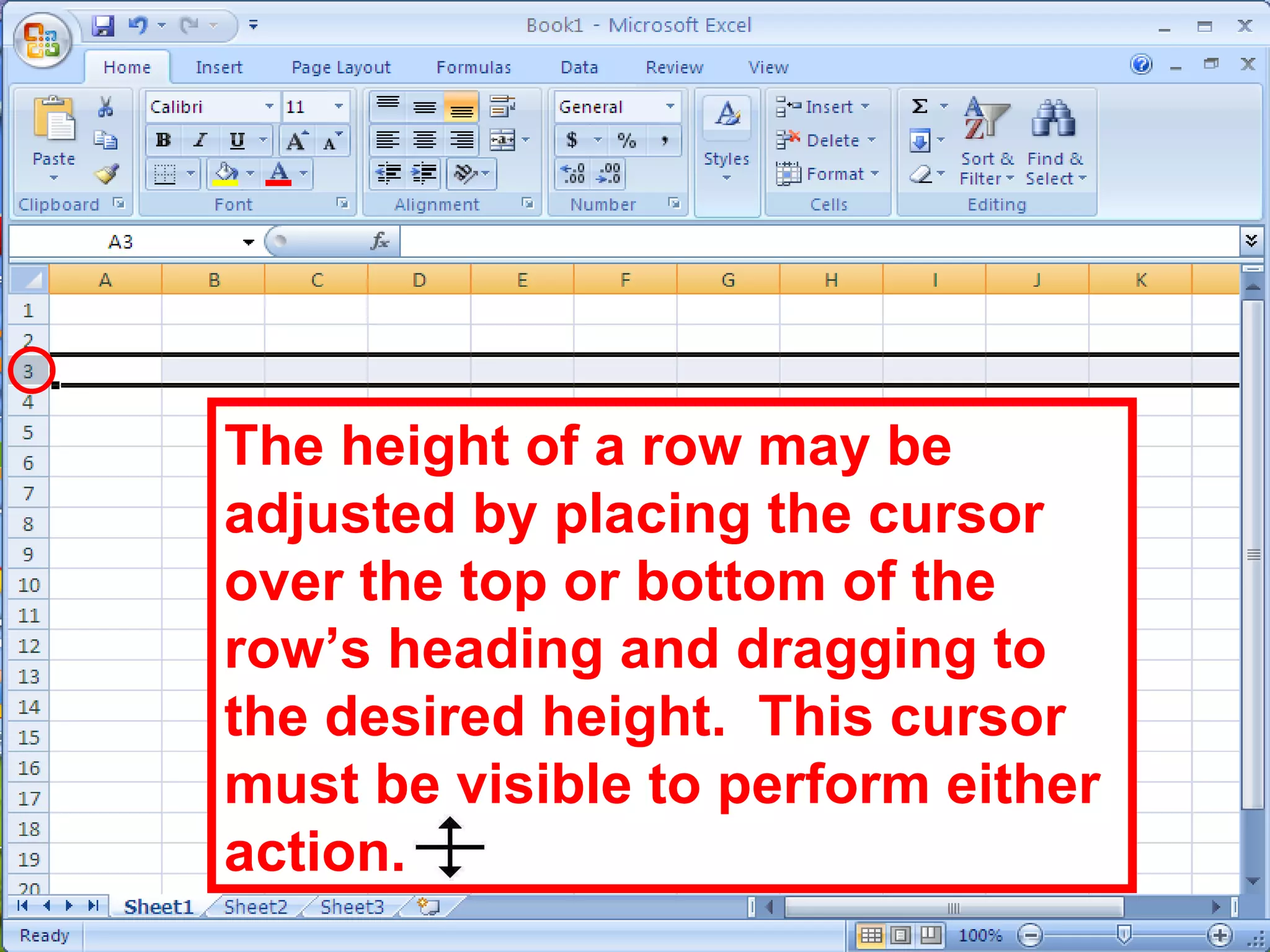 The height of a row may be adjusted by placing the cursor over the top or bottom of the row’s heading and dragging to the desired height.  This cursor must be visible to perform either action. 