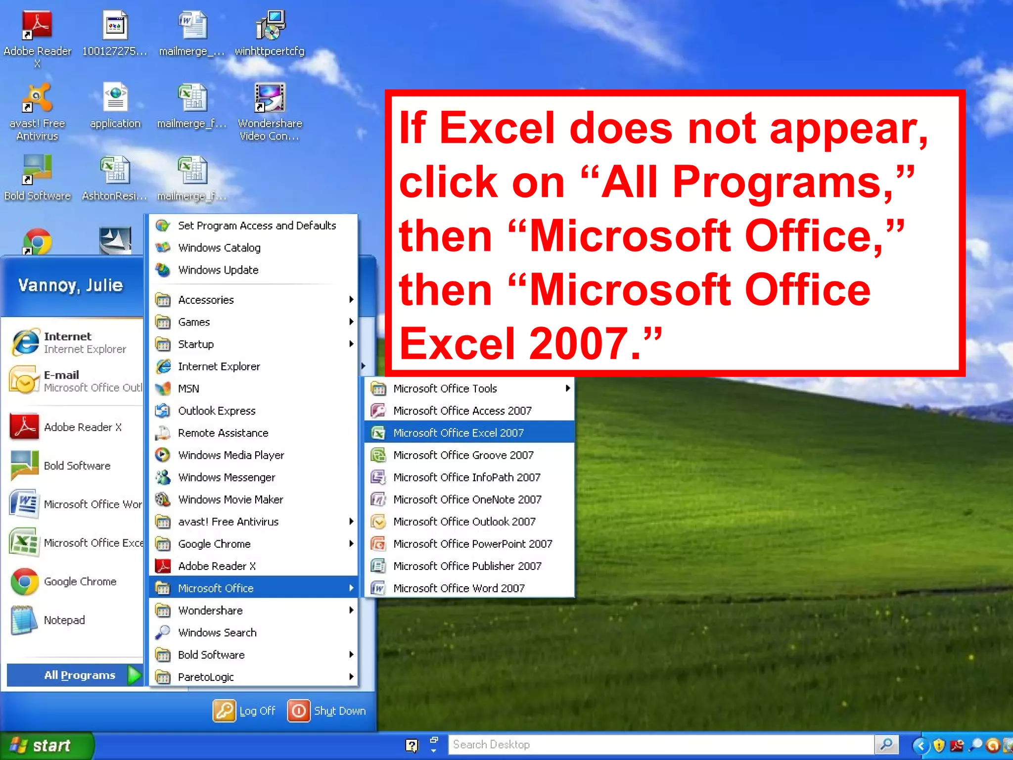 If Excel does not appear, click on “All Programs,” then “Microsoft Office,” then “Microsoft Office Excel 2007.” 