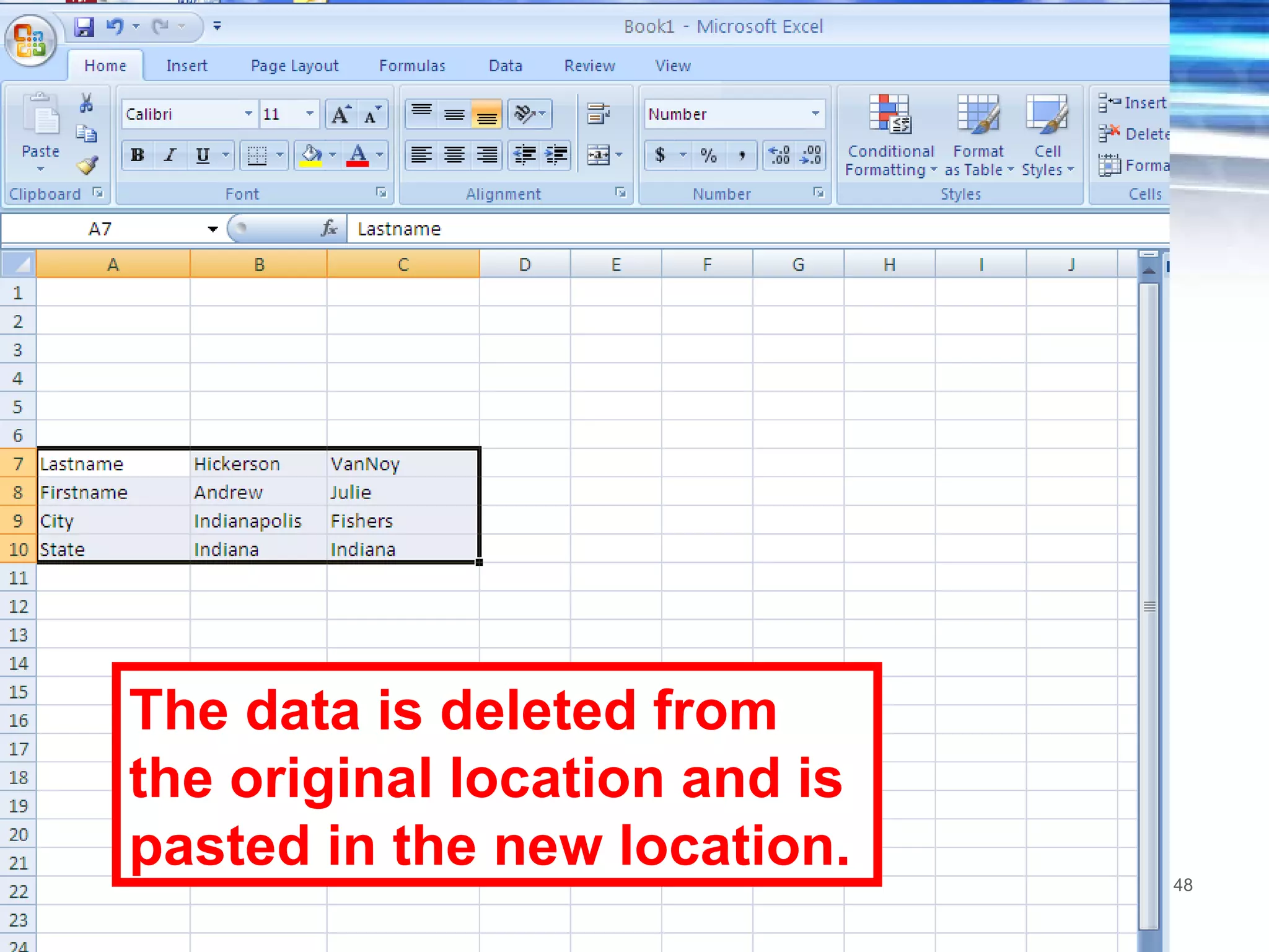 The data is deleted from the original location and is pasted in the new location. 