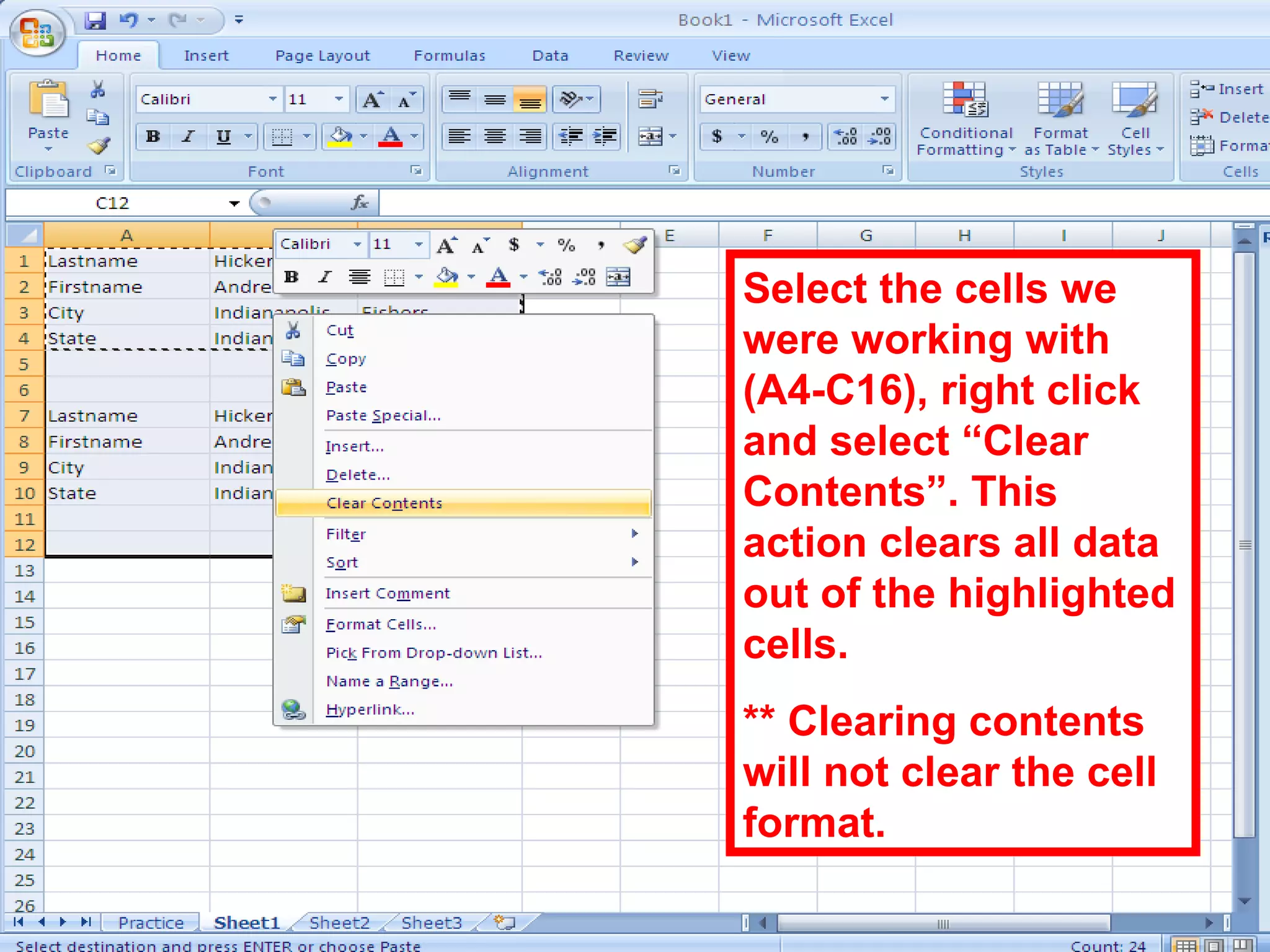 Select the cells we were working with (A4-C16), right click and select “Clear Contents”. This action clears all data out of the highlighted cells. ** Clearing contents will not clear the cell format. 
