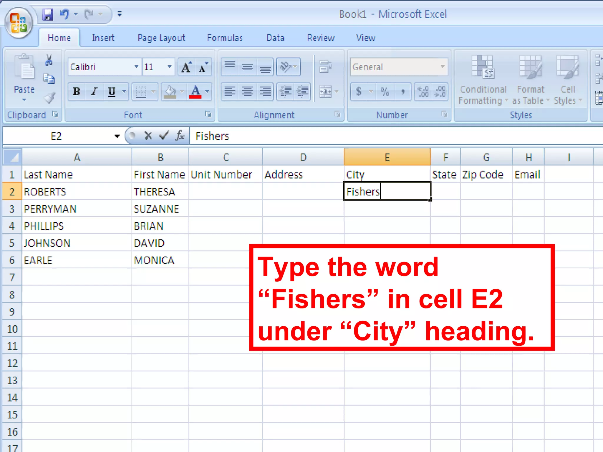 Type the word “Fishers” in cell E2 under “City” heading. 