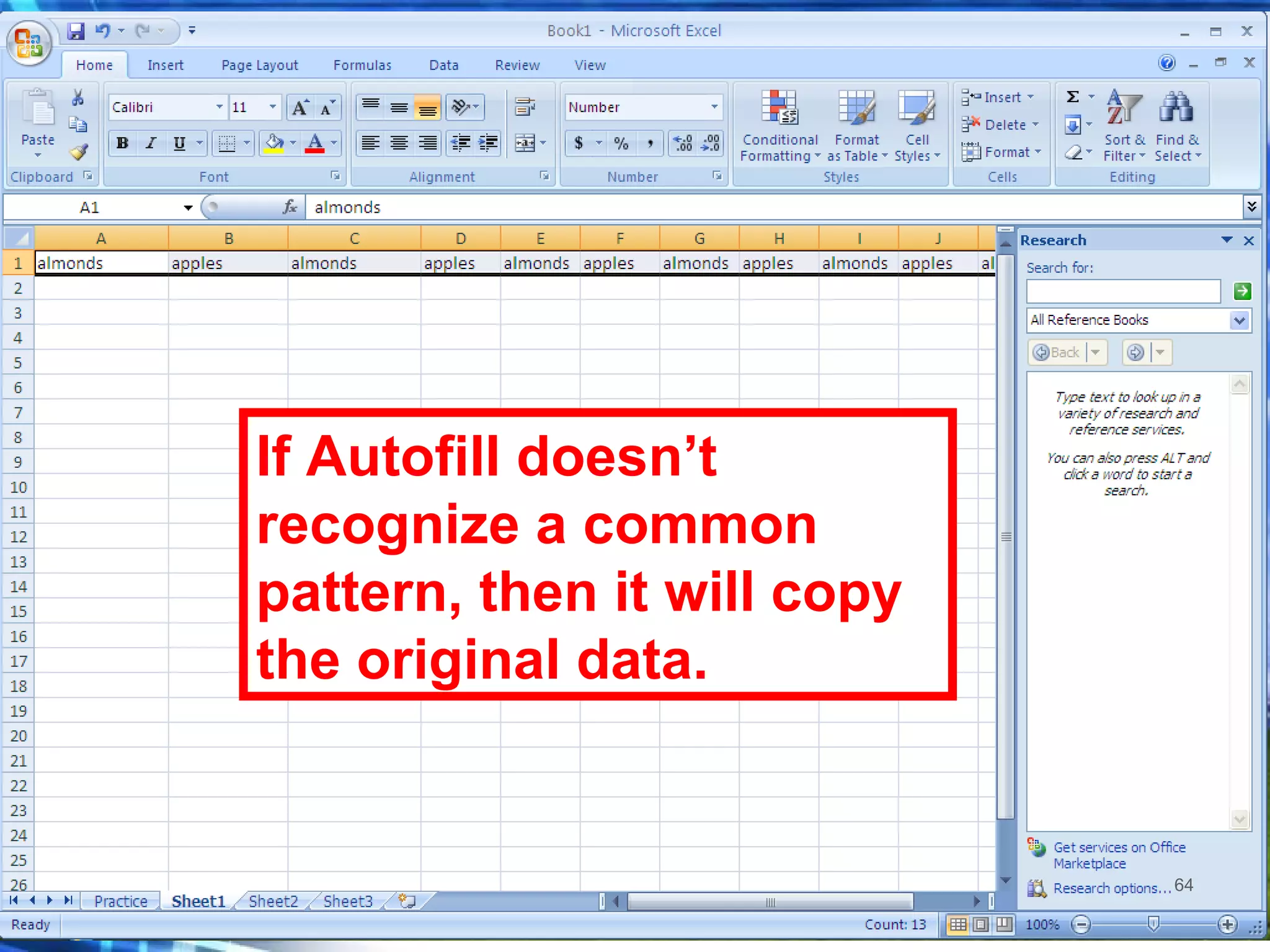If Autofill doesn’t recognize a common pattern, then it will copy the original data. 
