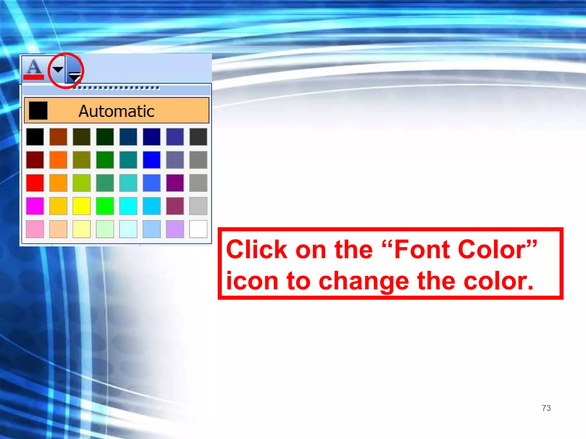 Click on the “Font Color” icon to change the color. 