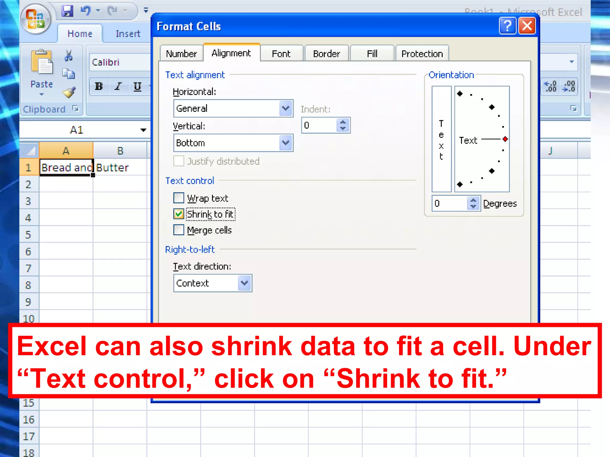 Excel can also shrink data to fit a cell. Under “Text control,” click on “Shrink to fit.” 