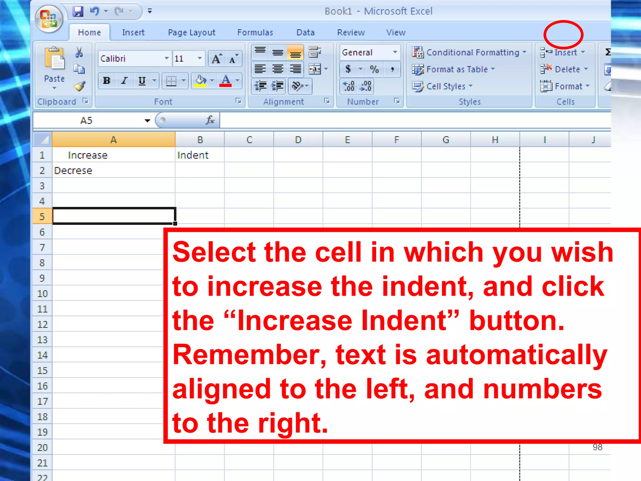 Select the cell in which you wish to increase the indent, and click the “Increase Indent” button. Remember, text is automatically aligned to the left, and numbers to the right. 