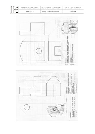 REFERENCE MODULE REFERENCE DOCUMENT DATE DE CREATION
TTA-DEI 1 Livret Exercices de dessin 1 20/07/04
 