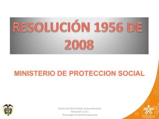1 RESOLUCIÓN 1956 DE  2008 MINISTERIO DE PROTECCION SOCIAL 