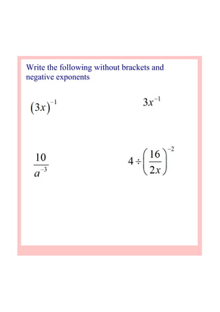 Write the following without brackets and
negative exponents