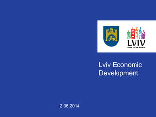 Lviv Economic 
Development 
12.06.2014 
 