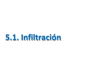 5.1. Infiltración
 