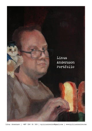 Linus
Andersson
Portfolio
Linus Andersson | +++467 254 55 529 | nplillustration@gmail.com | www.nplillustration.com
 