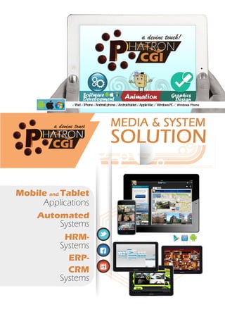 Automated
Systems
HRM-
Systems
ERP-
CRM
Systems
Mobile and Tablet
Applications
 