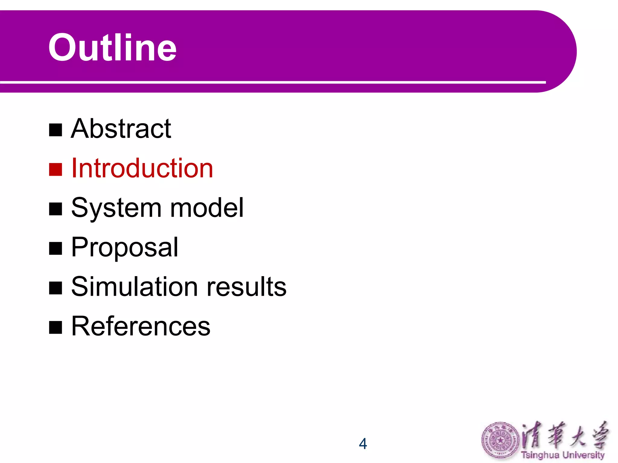 4
Outline
 Abstract
 Introduction
 System model
 Proposal
 Simulation results
 References
 