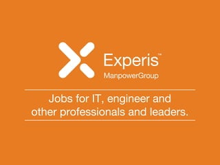 Jobs for IT, engineer and
other professionals and leaders.
 