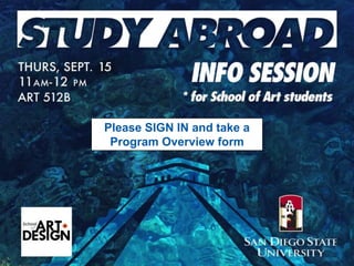 International Student Center
Division of Student Affairs
www.sdsu.edu/international
Please SIGN IN and take a
Program Overview form
 