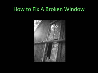 How to Fix A Broken Window
 