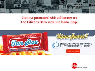 Contest promoted with ad banner on
The Citizens Bank web site home page
 
