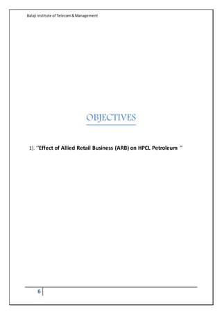 Balaji institute of Telecom&Management
6
OBJECTIVES
1). ‘‘Effect of Allied Retail Business (ARB) on HPCL Petroleum ’’
 