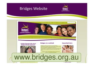 Bridges Website
www.bridges.org.au
 