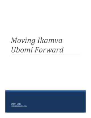 Ekom Ekpa
EEKPA100@GMAIL.COM
Moving Ikamva
Ubomi Forward
 
