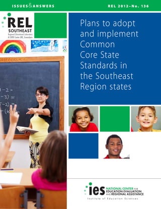 I S S U E S &A N S W E R S R E L 2 0 12 – N o . 13 6
At SERVE Center UNC, Greensboro
Plans to adopt
and implement
Common
Core State
Standards in
the Southeast
Region states
 
