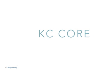 40
KC CORE
Programming
 