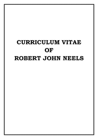 CURRICULUM VITAE
OF
ROBERT JOHN NEELS
 