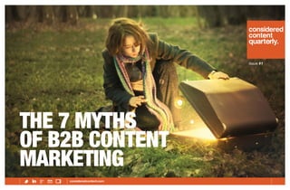 THE 7 MYTHS
OF B2B CONTENT
MARKETING
Issue #1
 