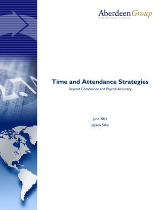 Time and Attendance Strategies
Beyond Compliance and Payroll Accuracy
June 2011
Jayson Saba
 