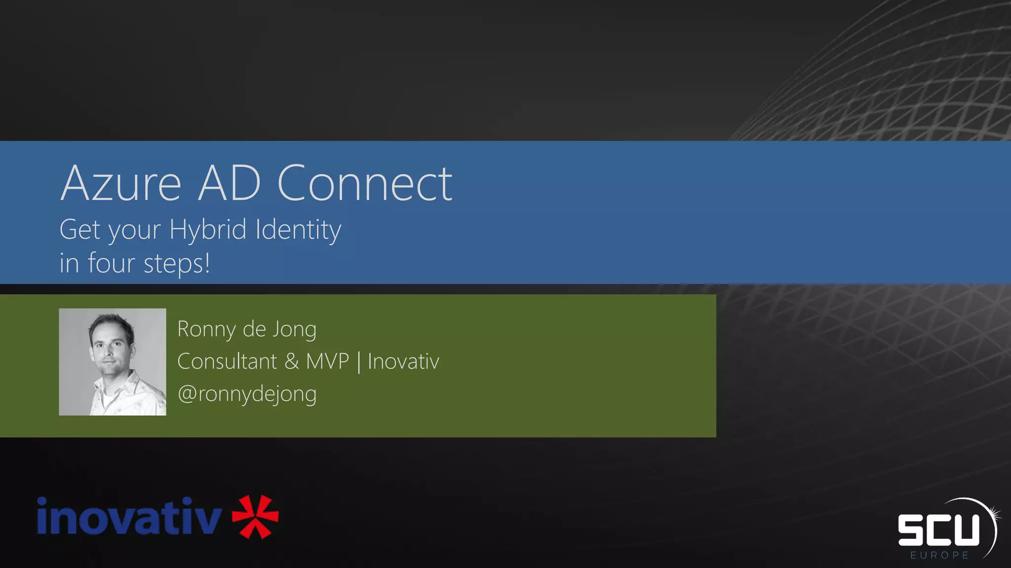 Azure AD Connect
Get your Hybrid Identity
in four steps!
Ronny de Jong
Consultant & MVP | Inovativ
@ronnydejong
 
