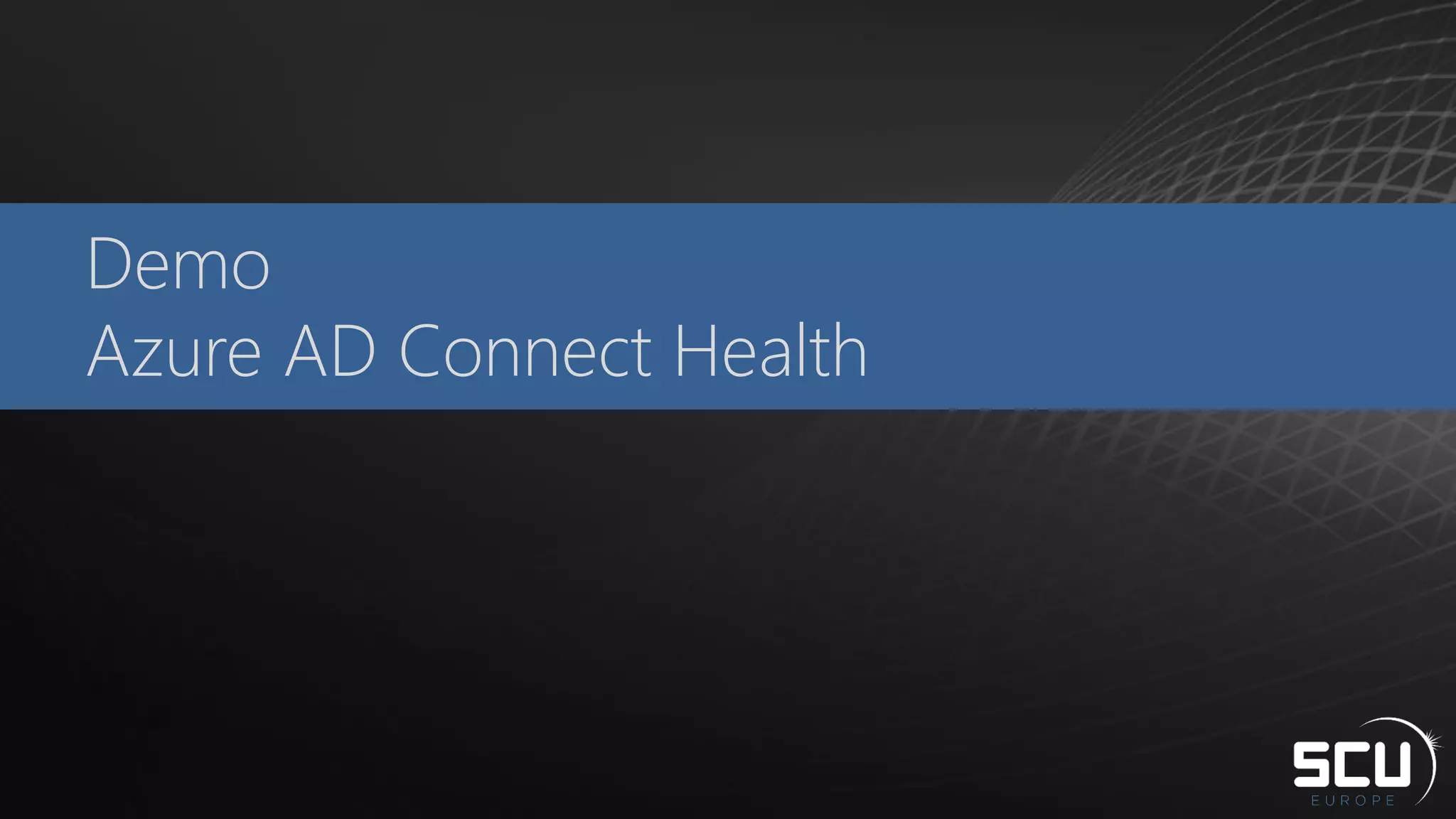 Demo
Azure AD Connect Health
 