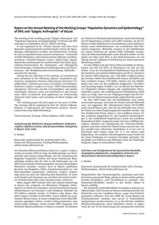 Journal of Plant Diseases and Protection, 117 (1), 42–47, 2010, ISSN 1861-3829. © Eugen Ulmer KG, Stuttgart
J.Plant Dis.Protect. 1/2010
Report on the Annual Meeting of the WorkingGroups “Population Dynamics and Epidemiology”
of DPG and “Epigeic Arthropods” of DGaaE
The meeting of the working groups “Epigeic Arthropods” and
“Population Dynamics and Epidemiology” of DGaaE and DPG
took place on September, 24–25, 2009 in Freising.
It was organized by Dr. Thomas Kreuter and team from
Bayrische Landesanstalt für Landwirtschaft, Institut für Agrar-
ökologie, Ökologischer Landbau und Bodenschutz, Freising.
In total, 21 specialists from research and practice – Universitiy
of Halle-Wittenberg, Julius Kuehn-Institut (Münster and Klein-
machnow), National Research Center, Dokki (Giza, Egypt),
Bayerische Landesanstalt für Landwirtschaft, Bio-Chem agrar,
Callistus-Gemeinschaft für Zoologische und Ökologische
Untersuchungen, Senckenberg Forschungsinstitut und Natur-
museum, and Biosphärenreservatsverwaltung Mittelelbe –
attended the meeting.
During the two half-days of the meeting, 12 contributions
were presented on the following subjects: Anoplophora gla-
bripennis, Anoplophora chinensis, Monochamus alternatus (Ce-
rambycidae), Cylindera germanica (Carabidae, Cicindelinae),
Diabrotica virgifera virgifera Le Conte, 1868 (Chrysomelidae,
Coleoptera), Harmonia axyridis (Coccinelidae), and spiders
(Arachnida: Araneae); pests and beneficials in agro-ecosys-
tems; effect of jasmonic acid application on economically
important insect pests; and evaluation of wheat midges and
thrips.
The working group will meet again in two years in Halle.
The meeting will be organized by Prof. Dr. Christa Volkmar,
Institute of Agricultural and Nutritional Sciences, Martin-
Luther-University Halle-Wittenberg.
Thomas Kreuter, Freising, Christa Volkmar, Halle (Saale)
Ausbreitung des Westlichen Maiswurzelbohrers Diabrotica
virgifera virgifera Le Conte, 1868 (Chrysomelidae: Coleoptera)
in Bayern 2007–2009
U. Benker
Bayerische Landesanstalt für Landwirtschaft (LfL),
Institut für Pflanzenschutz, Freising-Weihenstephan;
ullrich.benker@lfl.bayern.de
Der Westliche Maiswurzelbohrer Diabrotica virgifera virgifera
wurde vermutlich 1992 im Zuge des Balkankrieges aus Nord-
amerika nach Europa eingeschleppt. Aus der Umgebung des
Belgrader Flughafens breitete sich dieser bedeutende Mais-
schädling seitdem Jahr für Jahr in alle Richtungen aus. Als
2001 das natürliche Verbreitungsgebiet des Quarantänekäfers
Österreich erreichte, wurden auch in Bayern gefährdete
Bereiche wie Flugplätze, Häfen, Autobahnraststätten etc. mit
Pheromonfallen ausgestattet. Diabrotica virgifera virgifera
folgt nicht nur aktiv per Käferflug dem Maisanbau. Er nutzt
auch Handel und Tourismus aus und lässt sich mittels moder-
ner Verkehrsmittel über weite Strecken passiv verbreiten.
Mitte August 2007 konnten über das reguläre Monitoring
in Bayern fast zeitgleich am Münchener Flughafen (Ober-
bayern) ein Diabrotica-Exemplar und im Donautal bei Passau
(Niederbayern) ein besonders stark befallenes Maisfeld mit
212 Käfern ermittelt werden. In Feldern nahe dieses „Hot
spots“ gingen 24 Käfer in die Fallen. Etwas südlich im so ge-
nannten Rottal/Inntal, in einem weitgehend durch Mais-Mo-
nokultur geprägten Gebiet, wurden Anfang September zwei
weitere Käfer gefangen. Somit wurden 2007 insgesamt 239
Westliche Maiswurzelbohrer in Bayern ermittelt. Im Rahmen
der Diabrotica-Bekämpfungsmaßnahmen nach Entscheidung
der EU-Kommission wurden noch 2007 zunächst um die be-
fallenen Felder Befallszonen von mindestens einem Kilometer
Radius sowie Sicherheitszonen von zusätzlichen fünf Kilo-
metern festgesetzt. Weiterhin mussten in den Befallszonen
mit einem Insektizid die adulten Käfer behandelt werden.
Auch die Pheromonfallenzahl wurde deutlich erhöht. Im Fol-
gejahr war Mais nach Mais in den Sicherheitszonen nur auf
Antrag und mit Auflagen in Verbindung mit einem intensiven
Monitoring erlaubt.
Im Jahr 2008 wurde die Zahl an Pheromonfallen in Nieder-
bayern von 369 auf 2079, in Oberbayern von 232 auf 325
erhöht. Trotz der durchgeführten Maßnahmen stieg die Zahl
der Standorte mit positiven Käferfunden auf 90 an, obwohl in
der Saison 2008 insgesamt „nur“ 222 Käfer in Bayern gefan-
gen wurden. Neben dem Stadtbereich Passau (28 Käfer) und
dem Landkreis Passau (174 Käfer) dehnte sich das Befalls-
gebiet nun auch auf die Landkreise Deggendorf (16 Käfer)
und Straubing-Bogen (4 Käfer) aus. Im Bereich des Münche-
ner Flughafens blieben dagegen alle ausgebrachten Phero-
monfallen negativ. Die Ausdehnung des Befallsgebietes 2008
hatte zur Folge, dass von der Tilgungsstrategie nach EU-Vor-
gabe auf eine Eingrenzungsstrategie umgeschwenkt wurde.
Im Jahr 2009 zeigte sich das Befallsgebiet noch weiter
auseinander gezogen. Am Ende der Saison sank die Käferzahl
zwar auf insgesamt 100 (aktualisierter Stand: 07.10.2009,
siehe www.lfl.bayern.de), aber mit der Oberpfalz war ein bis-
her Diabrotica-freier Regierungsbezirk besiedelt worden. Auf
den Stadtbereich Passau fielen 6, den Landkreis Passau 72,
den Landkreis Deggendorf 10, den Landkreis Straubing-Bo-
gen 2, den Stadtbereich Regensburg 2 sowie den Landkreis
Regensburg 8 Käfer. Insgesamt zeigte sich eine auffällige Kor-
relation zwischen der Ausdehnung des Diabrotica-Befalls-
gebietes und dem Verlauf der Flüsse Donau und Inn bzw. der
fast parallel dazu führenden Autobahnen A 8 von Linz in
Österreich nach Passau sowie der A 3 von Passau nach
Regensburg. Im Landkreis Berchtesgadener-Land wurde bei
der Stadt Freilassing ein einzelnes Exemplar gefunden. Die
Autobahn von Salzburg nach München sowie der Salzburger
Flughafen liegen in unmittelbarer Nähe.
Auftreten und Schadpotential der Quarantäne-Bockkäfer
Anoplophora glabripennis, Anoplophora chinensis und
Monochamus alternatus (Cerambycidae) in Bayern
U. Benker
Bayerische Landesanstalt für Landwirtschaft (LfL), Freising-
Weihenstephan; ullrich.benker@lfl.bayern de
Hauptsächlich über Verpackungsholz, manchmal auch über
fast kurios anmutende Wege, gelingt es immer wieder gebiets-
fremden Bockkäfern, nach Deutschland zu gelangen. Drei
Quarantäne-Bockkäfer wurden in den letzten Jahren in
Bayern auffällig.
Der Asiatische Laubholzbockkäfer Anoplophora glabripennis
(Motschulsky, 1853) konnte im kleinen niederbayerischen Ort
Neukirchen am Inn, Landkreis Passau, sogar eine Freiland-
population aufbauen. Seit dort 2004 die ersten Bäume mit
Schadsymptomen entdeckt und Larven in Verdachtsholz
nachgewiesen werden konnten, ist es das Ziel des amtlichen
Pflanzenschutzdienstes, diese Population wieder zu tilgen.
Trotz der nur 45 km Entfernung zum europaweiten Erstfund
65
 