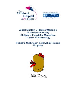  
Albert Einstein College of Medicine
of Yeshiva University
Children’s Hospital at Montefiore
Division of Nephrology
Pediatric Nephrology Fellowship Training
Program
 