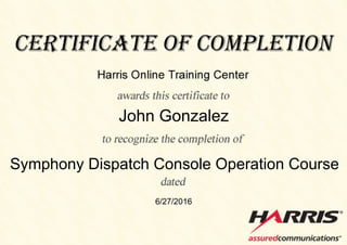 John Gonzalez
Symphony Dispatch Console Operation Course
6/27/2016
 