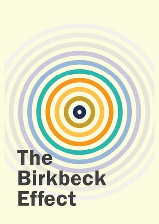 The
Birkbeck
Effect
 