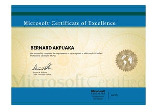 Steven A. Ballmer
Chief Executive Ofﬁcer
BERNARD AKPUAKA
Has successfully completed the requirements to be recognized as a Microsoft® Certified
Professional Developer (MCPD)
MCPD
 
