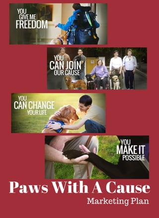 Paws With A Cause
Marketing Plan
 