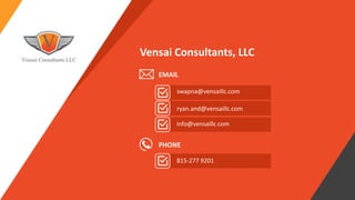 Vensai Consultants, LLC
swapna@vensaillc.com
ryan.and@vensaillc.com
815-277 9201
info@vensaillc.com
EMAIL
PHONE
 