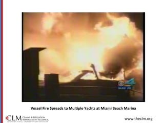 www.theclm.org
Vessel Fire Spreads to Multiple Yachts at Miami Beach Marina
 