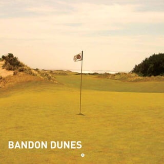 BANDON DUNES 
3 
 