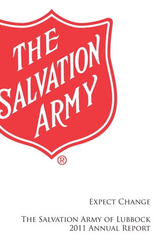Expect Change
The Salvation Army of Lubbock
2011 Annual Report
 